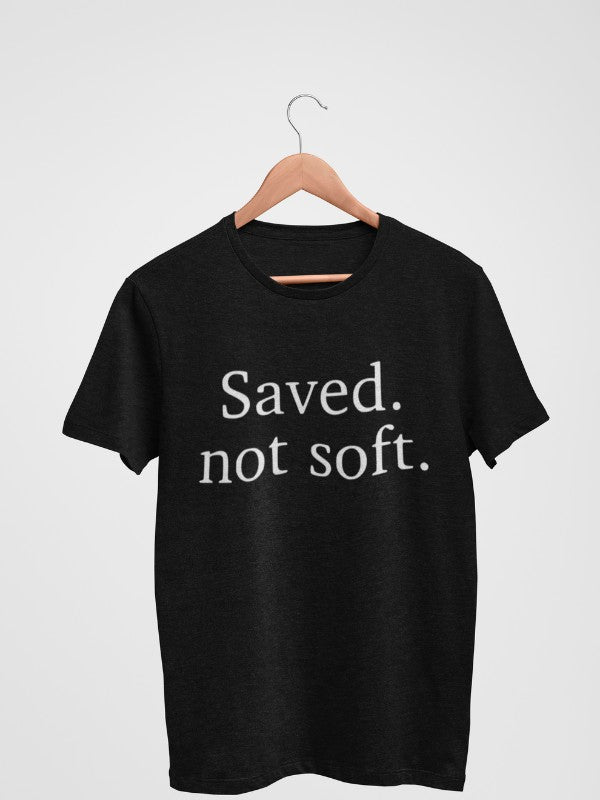 Saved, Not Soft Tee
